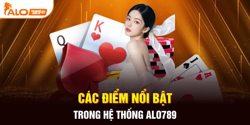 Các điểm nổi bật trong hệ thống ALO789