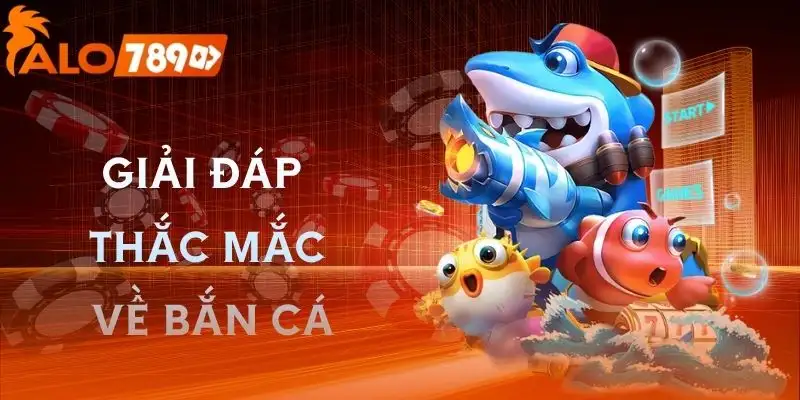 cach-choi-ban-ca-giai-dap-cau-hoi