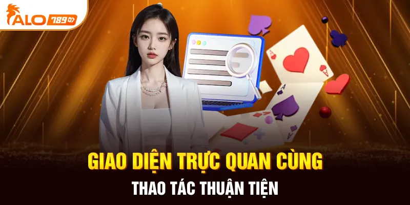 Giao diện trực quan cùng thao tác thuận tiện